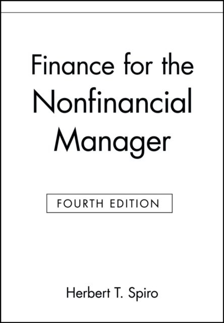 Finance for the Non–Financial Manager 4e Spiro Paperback John Wiley & Sons