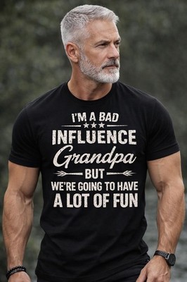 Bad Influence Grandpa T-Shirt, Funny Quote Graphic Tee, Gift for Grandpa