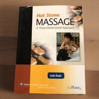 Hot Stone Massage: A Three Dimensional Approach: A Three Dimensional Approach...