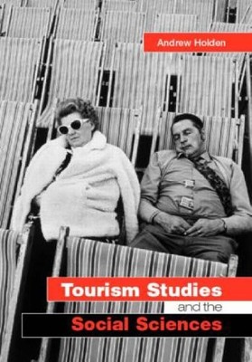 Tourism Studies and the Social Sciences By Andrew Holden