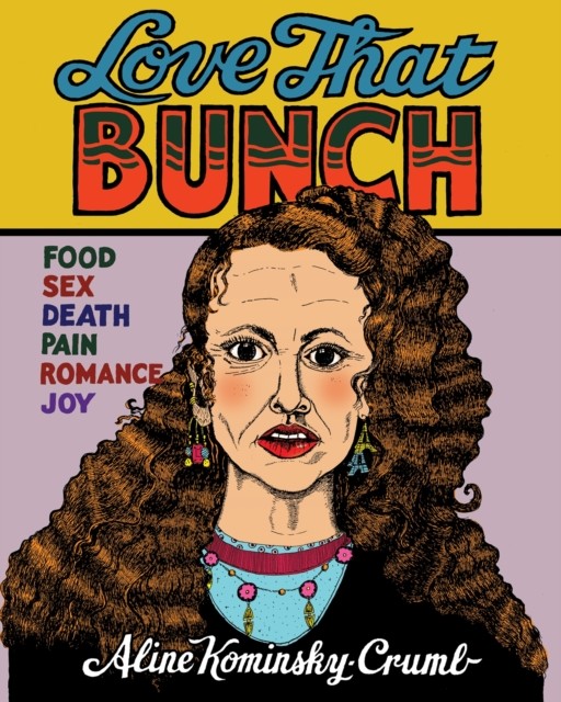 Love That Bunch by Aline Kominsky-Crumb (Hardback Book)