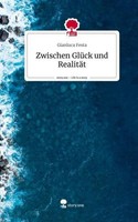 Zwischen GlüCk Und RealitäT. Life Is A Story - Story.One Gianluca Festa