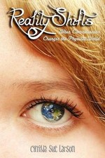 Reality Shifts: When Consciousness Changes the Physical World by Cynthia Sue Lar