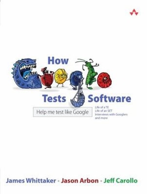 How Google Tests Software Jason, Carollo, Jeff, Whittaker, James