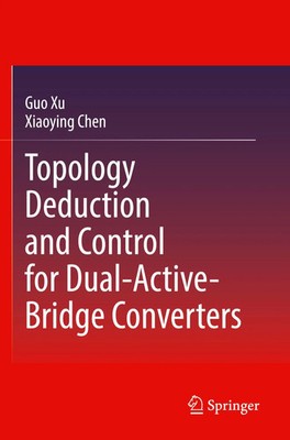 Guo Xu (u. a.) | Topology Deduction and Control for Dual-Active-Bridge...