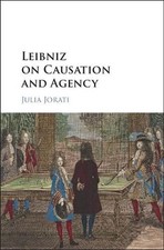 Leibniz on Causation and Agency by Julia Jorati (English) Hardcover Book