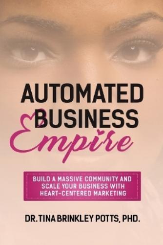 Tina Brinkley Potts Automated Business Empire (Tascabile)