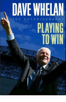 Dave Whelan: Playing to Win The Autobiography Hard Back 9781845134617