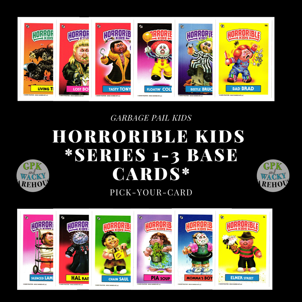 OPEN EDITION Mark Pingitore Horrorible 1-3 Kids U Pick Complete Your Set GPK HK1