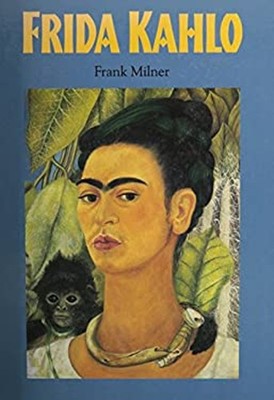 Frida Kahlo [Illustrated] [Hardcover] by Milner Frank Frank Milne