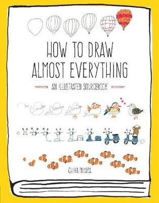 How to Draw Almost Everything: An Illustrated Source by Miyata, Chika 1631591401