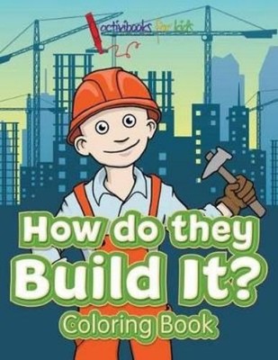 Activibooks For Kids How Do They Build It? Coloring Book (Taschenbuch)