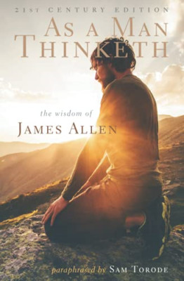 As a Man Thinketh: 21st Century Edition (The Wisdom of  - Paperback NEW Allen, J