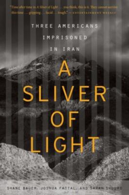 A Sliver Of Light: Three Americans Imprisoned In Iran