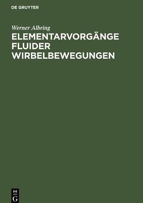 Elementarvorgänge fluider Wirbelbewegungen | Buch | 9783112477694