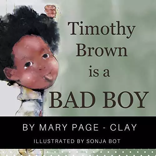 Timothy Brown Is a Bad Boy, Page-Clay, Bot 9781480869417 Fast Free Shipping-, - Picture 1 of 1