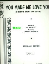 Sheet Music: YOU MADE ME LOVE YOU (I Didn't Want To Do It)