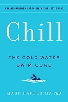 Chill: The Cold Water Swim Cure - A Transformative Guide... | Buch | Zustand gut