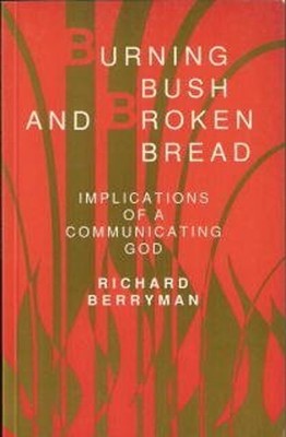 Burning Bush and Broken Bread Richard Berryman