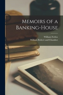 William Forbes Memoirs of a Banking-House (Taschenbuch)