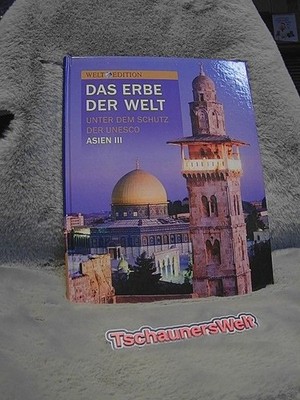 Das Erbe der Welt - unter dem Schutz der Unesco - Asien III Welt, Edition: