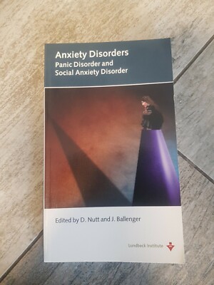 Anxiety Disorders Panic and Social Anxiety Disorder D. Nutt J. Ballenger