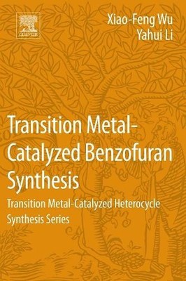 Xiao-Feng Wu Yahui  Transition Metal-Catalyzed Benzofuran Synthes (Taschenbuch)
