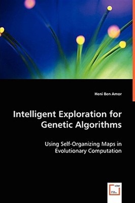 Intelligent Exploration for Genetic Algorithms, Paperback by Amor, Heni Ben, ...
