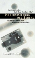 Modernisierung Des Sehens Sehweisen Zwischen KüNsten Und Medien Bruhn (U. A.)