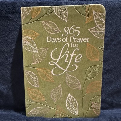 365 Days of Prayer Ser.: 365 Days of Prayer for Life : Daily Prayer...