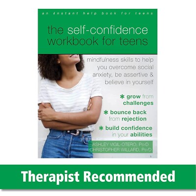 The Self-Confidence Workbook for Teens -Overcome Anxiety-  Mind & Body -NEW!!