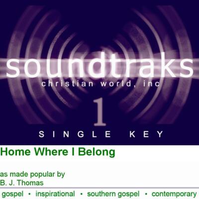 Home Where I Belong - B. J. Thomas - Accompaniment Track
