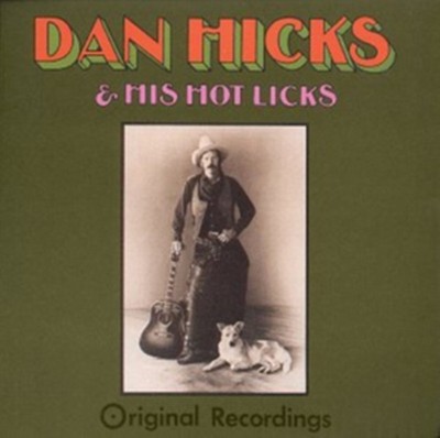 DAN HICKS/DAN HICKS & HIS HOT LICKS - ORIGINAL RECORDINGS NEW CD