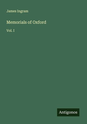 James Ingram | Memorials of Oxford | Taschenbuch | Englisch (2025) | Vol. I
