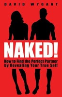 Naked! | How To Find The Perfect Partner By Revealing Your True Self | Wygant