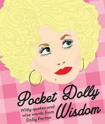 Pocket Dolly Wisdom: Witty Quotes and Wise Words From Dolly Parton by Hardie...