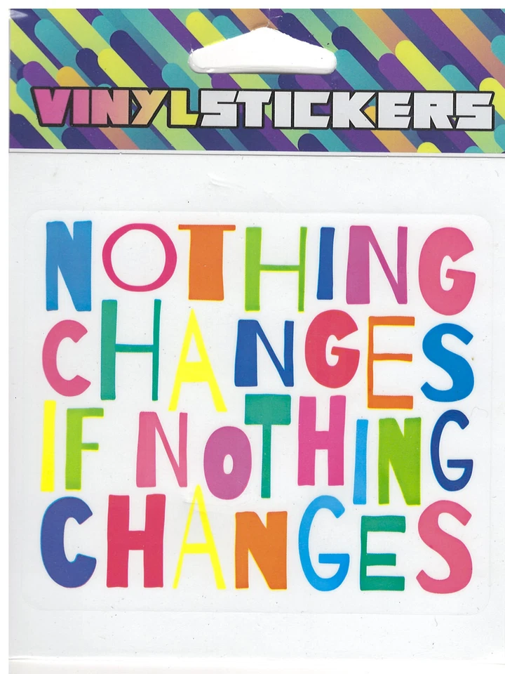 SRP Nothing Changes if Nothing Changes Vinyl Sticker