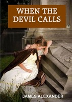 When The Devil Calls James Alexander Taschenbuch Kartoniert / Broschiert 2014