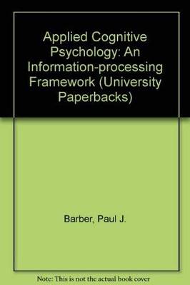 Applied Cognitive Psychology: An Information Processing Approach