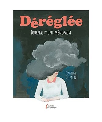 Déréglée - Journal d'une ménopause, Oomen, Francine