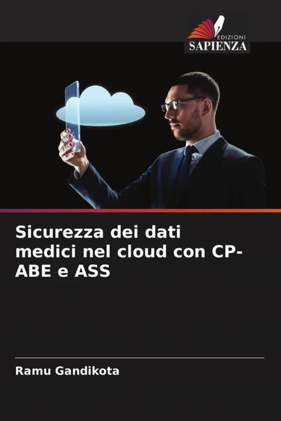 Ramu Gandikota (U. A.) | Sicurezza Dei Dati Medici Nel Cloud Con CP-ABE E ASS-image