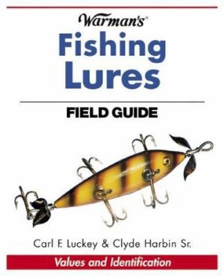 Warman's Fishing Lures Field Guide: Values and Identification by Clyde Harbin