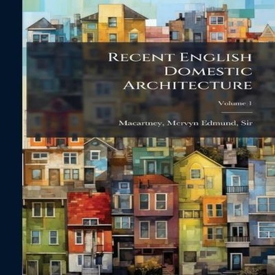 Recent English Domestic Architecture Creative Media Partners LLC
