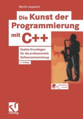 Die Kunst Der Programmierung Mit C++ : Exakte Grundlagen Für Die Professionel...