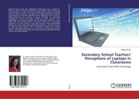 Secondary School Teachers' Perceptions Of Laptops In Classrooms Alfreda Smith