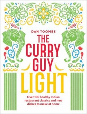 The Curry Guy Light : Over 100 Lighter, Fresher Indian Curry Clas
