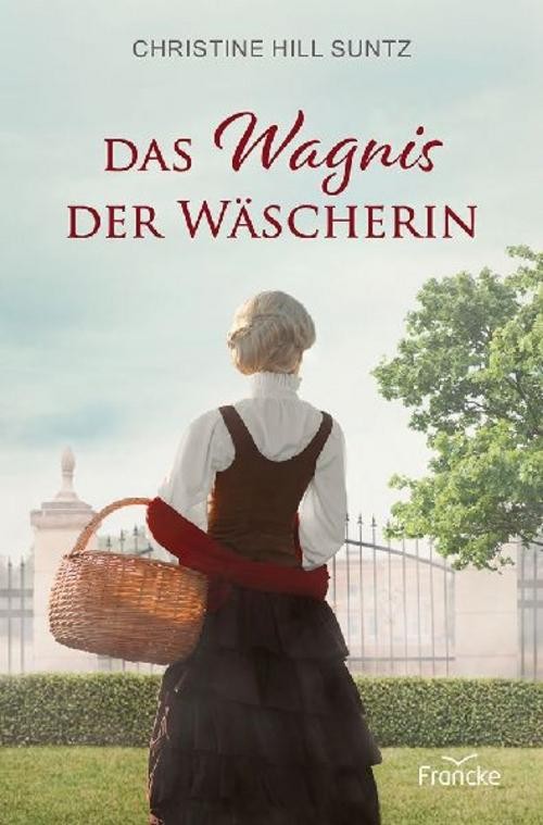 Francke Das Wagnis Der Wäscherin, Belletristik Von Christine Hill Suntz - Bild 2