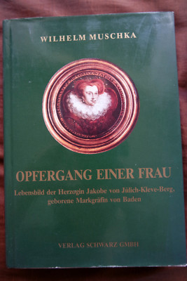 Opfergang einer Frau Lebensbild der Herzogin Jakobe geb. Markgräfin von Baden **