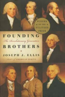 Founding Brothers: The Revolutionary Generation - Hardcover - VERY GOOD