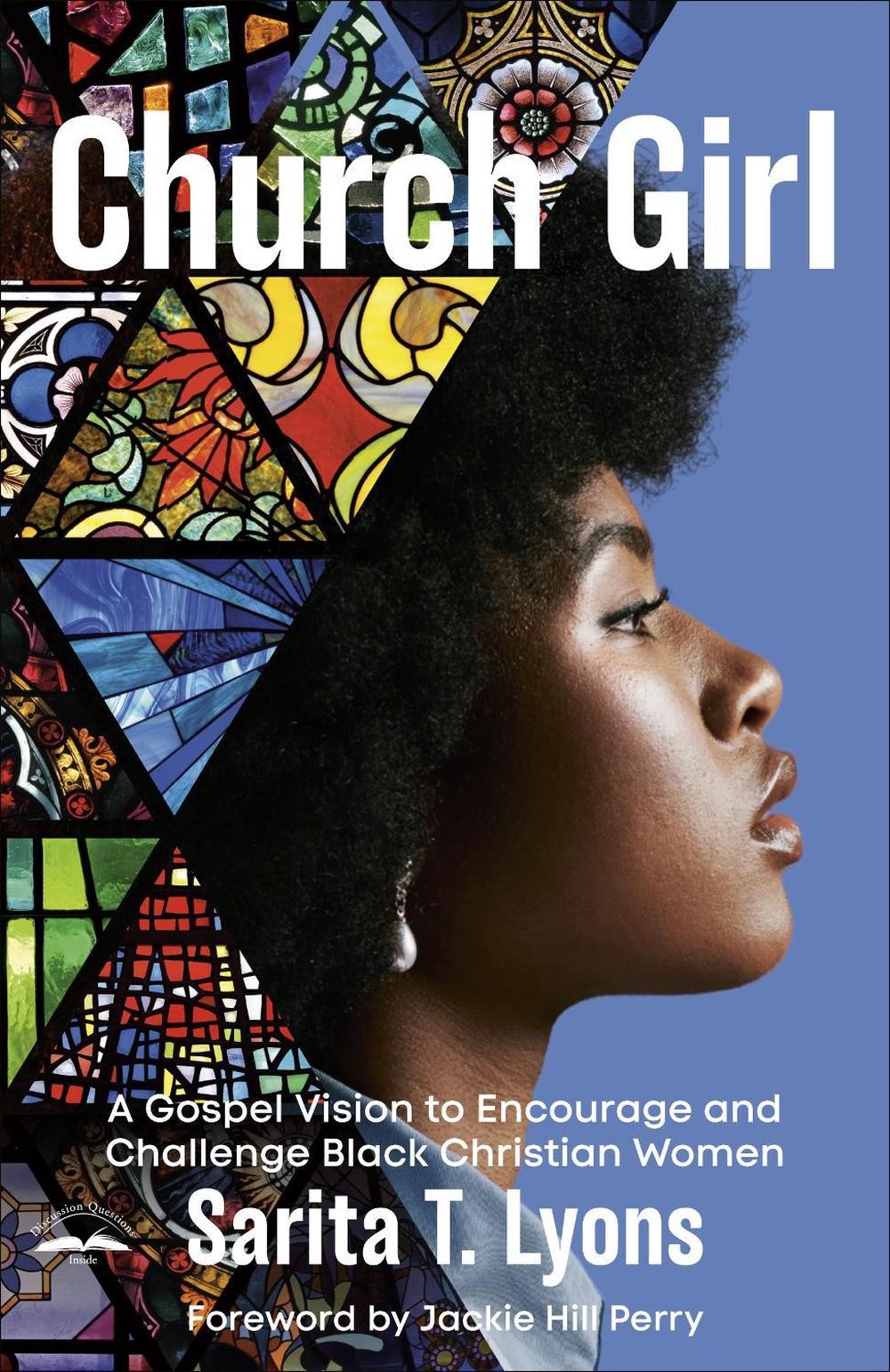 Church Girl: A Gospel Vision to Encourage and Challenge Black Christian Women by
